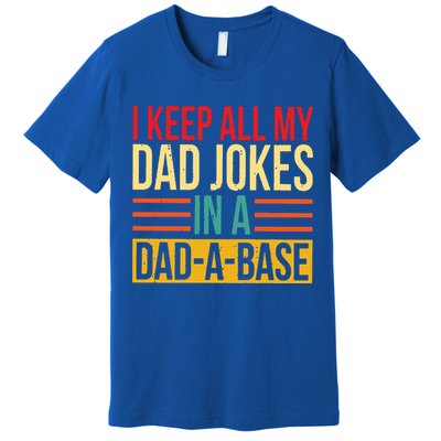 Retro Sayings I Keep All My Dad Jokes In A Dad A Base Premium T-Shirt