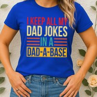 Retro Sayings I Keep All My Dad Jokes In A Dad A Base Womens T-Shirt