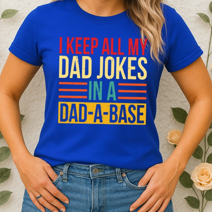 Retro Sayings I Keep All My Dad Jokes In A Dad A Base Womens T-Shirt