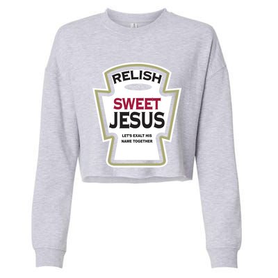 Relish Sweet Jesus Funny Christian Parody Cropped Pullover Crew