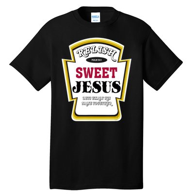 Relish Sweet Jesus Christian Parody Tall T-Shirt