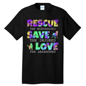 Rescue Save Love For A Animal Lover Dog Rescue Animal Rescue Tall T-Shirt