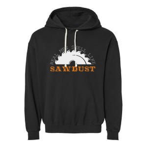 Real Smell Like Sawdust Woodworkers Garment-Dyed Fleece Hoodie