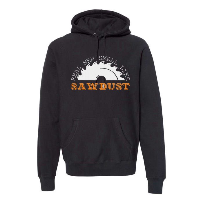 Real Smell Like Sawdust Woodworkers Premium Hoodie