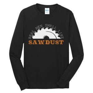 Real Smell Like Sawdust Woodworkers Tall Long Sleeve T-Shirt