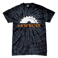 Real Smell Like Sawdust Woodworkers Tie-Dye T-Shirt