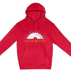 Real Smell Like Sawdust Woodworkers Premium Pullover Hoodie