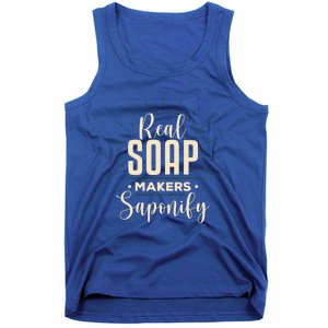 Real Soap Makers Saponify Soap Making Soapmaker Gift Tank Top