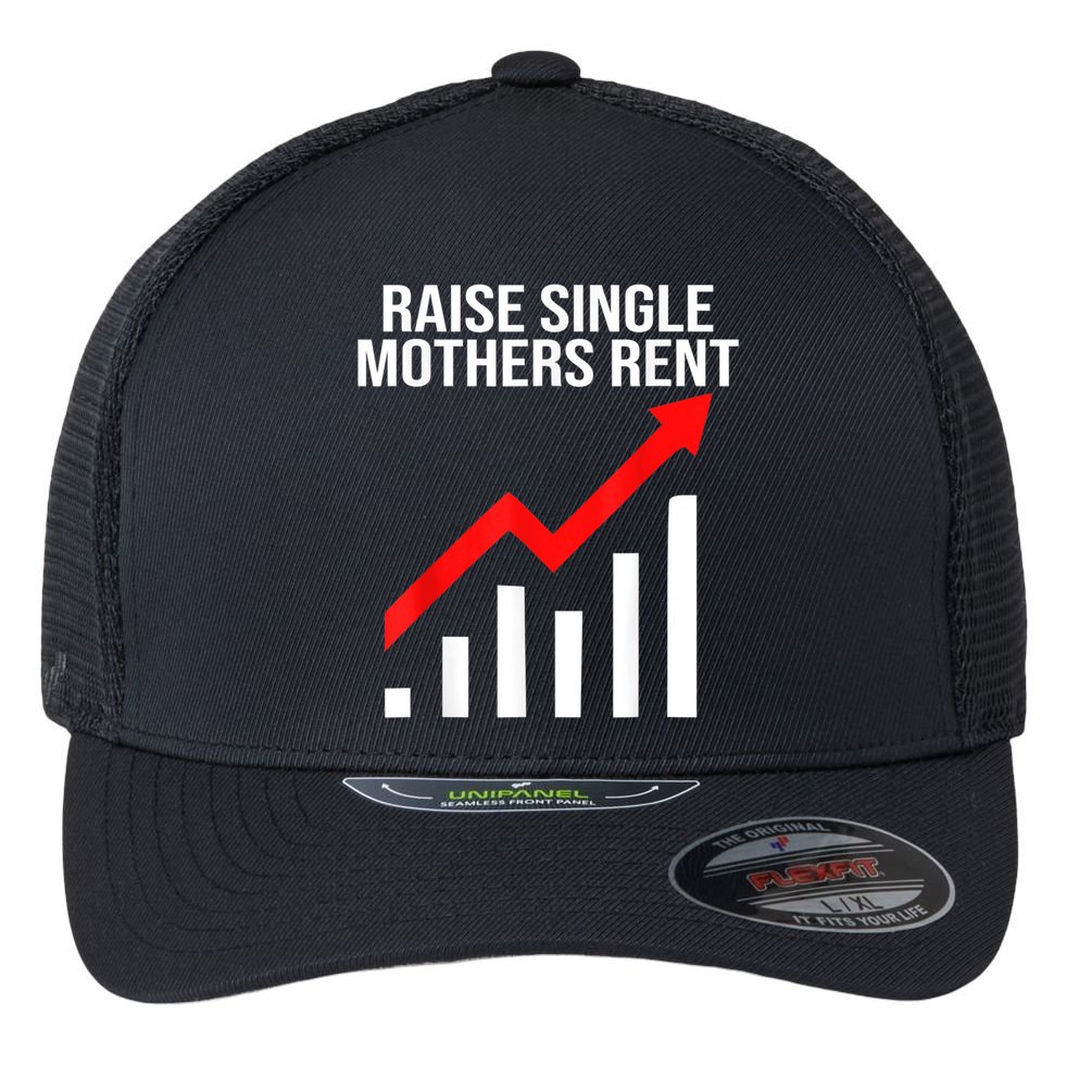 Raise Single Mothers Rent Flexfit Unipanel Trucker Cap
