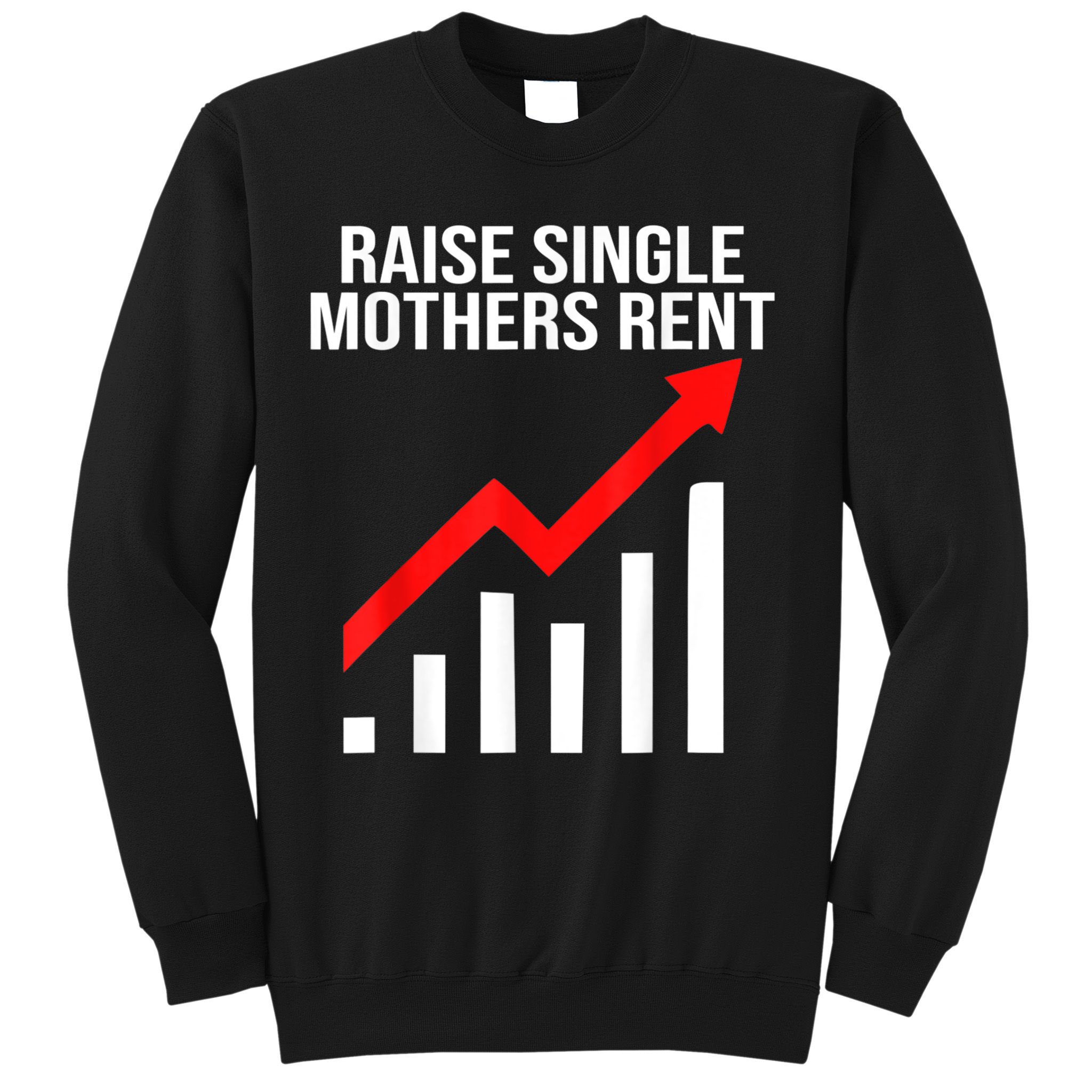 Raise Single Mothers Rent Sweatshirt