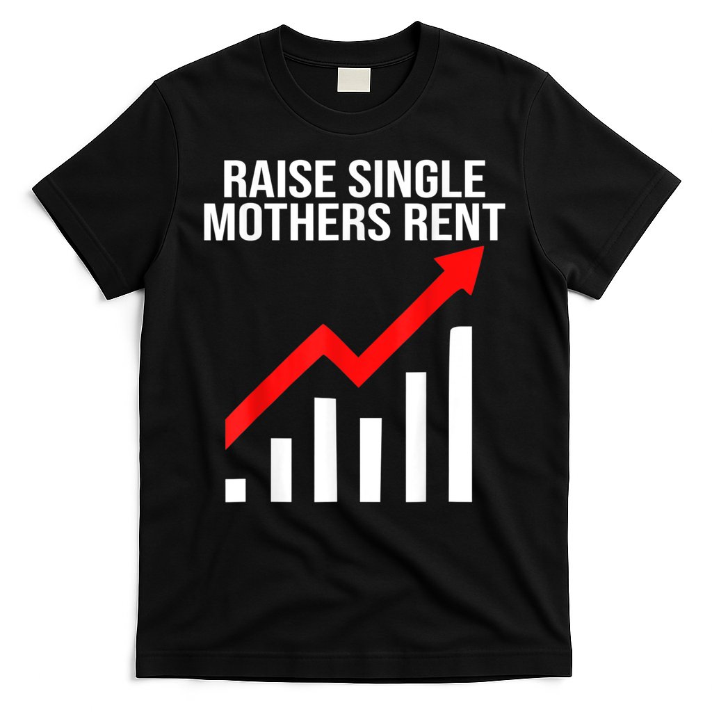Raise Single Mothers Rent T-Shirt