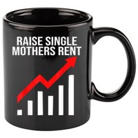Raise Single Mothers Rent 11oz C Handle Ceramic Mug