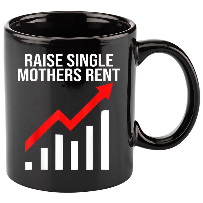 Raise Single Mothers Rent 11oz C Handle Ceramic Mug