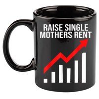 Raise Single Mothers Rent 11oz C Handle Ceramic Mug