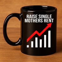 Raise Single Mothers Rent 11oz C Handle Ceramic Mug
