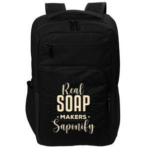 Real Soap Makers Saponify Soap Making Soapmaker Cute Gift Impact Tech Backpack