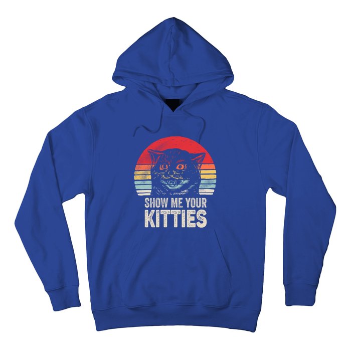 Retro Show Me Your Kitties Gift Funny Gift For Cat Lover Vintage Gift Hoodie