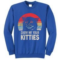 Retro Show Me Your Kitties Gift Funny Gift For Cat Lover Vintage Gift Tall Sweatshirt