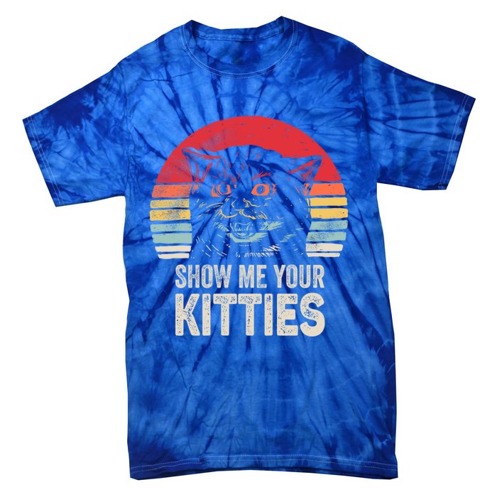 Retro Show Me Your Kitties Gift Funny Gift For Cat Lover Vintage Gift Tie-Dye T-Shirt