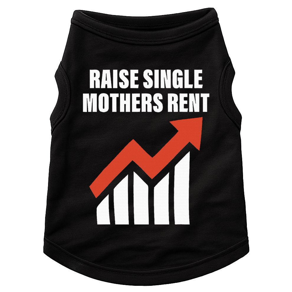 Raise Single Mothers Rent Quote Doggie Tank