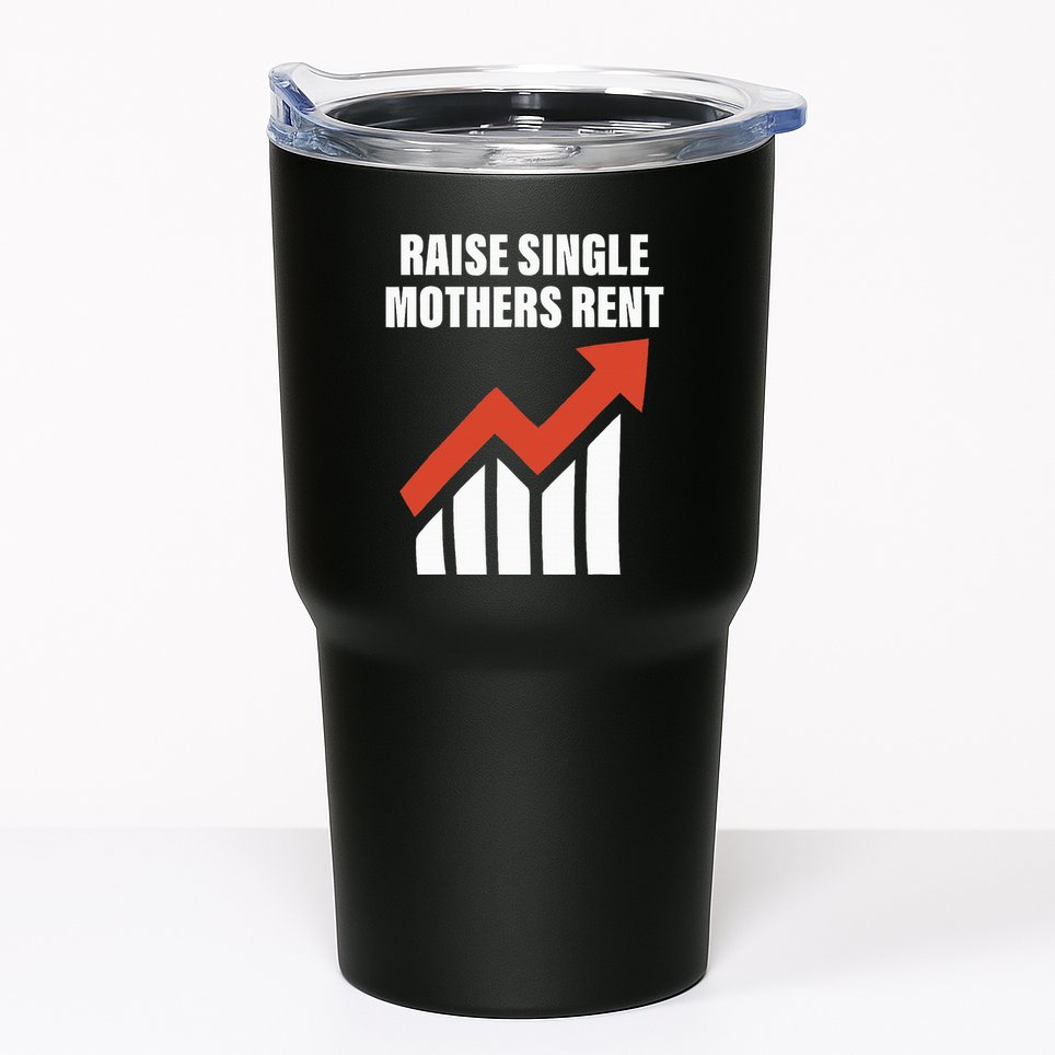 Raise Single Mothers Rent Quote Tumbler