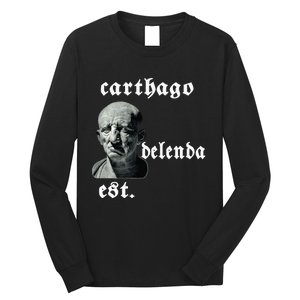 Roman Senator Marco PóRcio CatãO Quote Carthago Delenda Est Long Sleeve Shirt