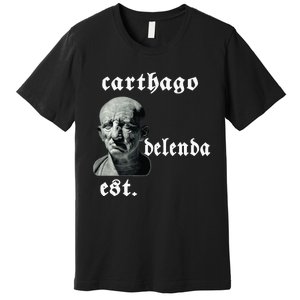 Roman Senator Marco PóRcio CatãO Quote Carthago Delenda Est Premium T-Shirt