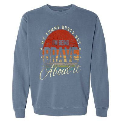 Retro Sunset My Tummy Hurts But IM Being Brave About It Garment-Dyed Sweatshirt