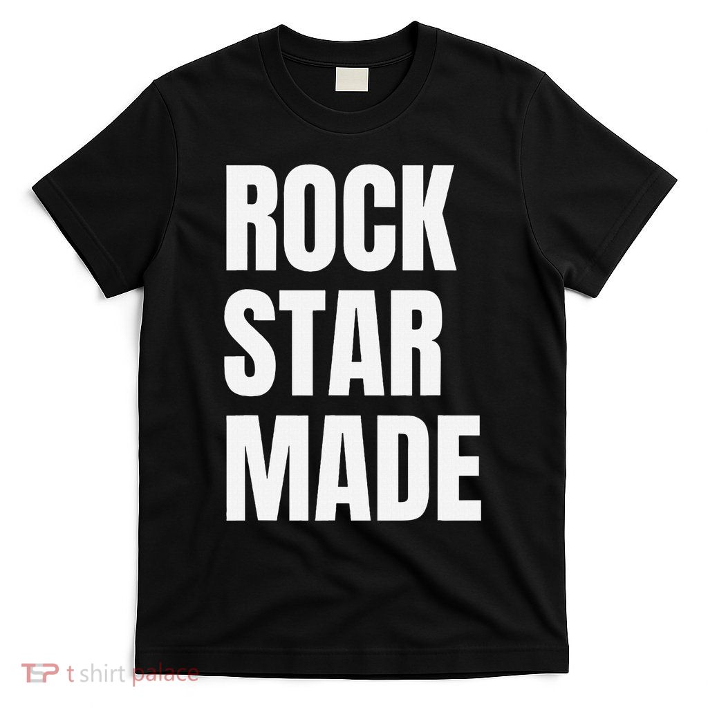 Rock Star Made Rockstar Made Rap Hip Hop Trap T-Shirt