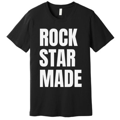 Rock Star Made Rockstar Made Rap Hip Hop Trap Premium T-Shirt