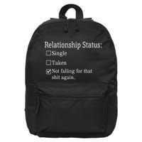 Relationship Status Not Falling For That Shit Again 16 in Basic Backpack