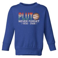 Retro Space Never Forget Pluto 1930 Gift 2006 Funny Gift Toddler Sweatshirt