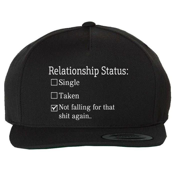 Relationship Status Not Falling For That Shit Again Wool Snapback Cap