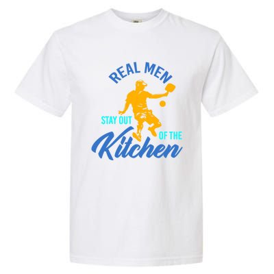 Real Stay Out Of The Kitchen Gift Garment-Dyed Heavyweight T-Shirt