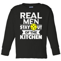 Real  Stay Out Of The Kitchen Funny Pickleball Paddleball Toddler Long Sleeve Shirt