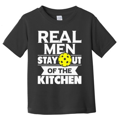 Real  Stay Out Of The Kitchen Funny Pickleball Paddleball Toddler T-Shirt