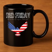 R.E.D. Support Our Troops Wear Red On Friday 11oz C Handle Ceramic Mug