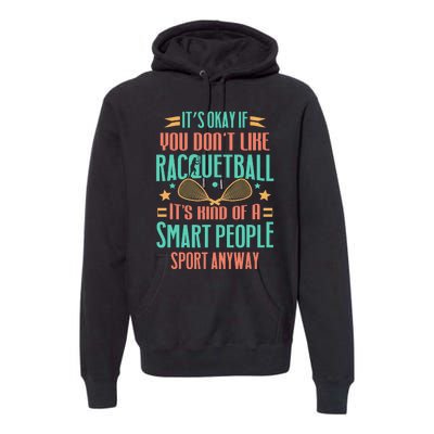 Racquetball Smart People Sport Racquetball Player Funny Premium Hoodie