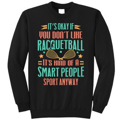 Racquetball Smart People Sport Racquetball Player Funny Tall Sweatshirt