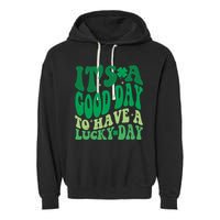 Retro St Patricks Day Irish Its A Good Day To Have A Lucky Day Garment-Dyed Fleece Hoodie