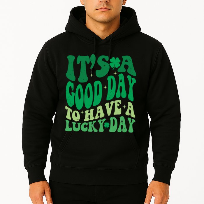 Retro St Patricks Day Irish Its A Good Day To Have A Lucky Day Hoodie