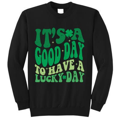 Retro St Patricks Day Irish Its A Good Day To Have A Lucky Day Sweatshirt