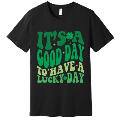 Retro St Patricks Day Irish Its A Good Day To Have A Lucky Day Premium T-Shirt