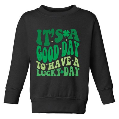 Retro St Patricks Day Irish Its A Good Day To Have A Lucky Day Toddler Sweatshirt