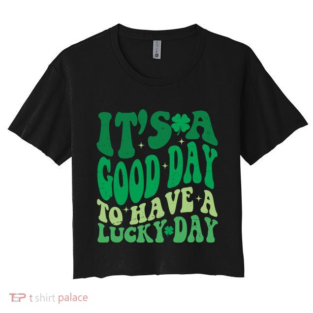 Retro St Patricks Day Irish Its A Good Day To Have A Lucky Day Crop Top