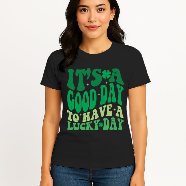 Retro St Patricks Day Irish Its A Good Day To Have A Lucky Day Womens T-Shirt