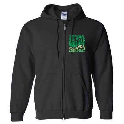 Retro St Patricks Day Irish Its A Good Day To Have A Lucky Day Full Zip Hoodie