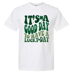 Retro St Patricks Day Irish Its A Good Day To Have A Lucky Day Garment-Dyed Heavyweight T-Shirt