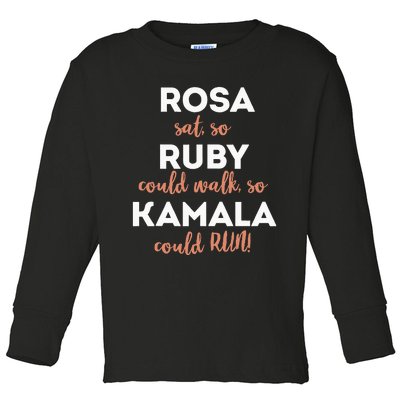 Rosa Sat Ruby Could Walk Kamala Could Run Toddler Long Sleeve Shirt