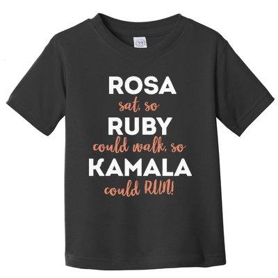 Rosa Sat Ruby Could Walk Kamala Could Run Toddler T-Shirt